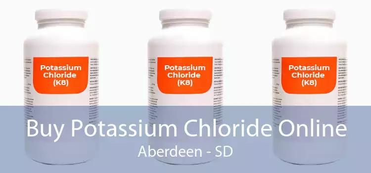 Buy Potassium Chloride Online Aberdeen - SD