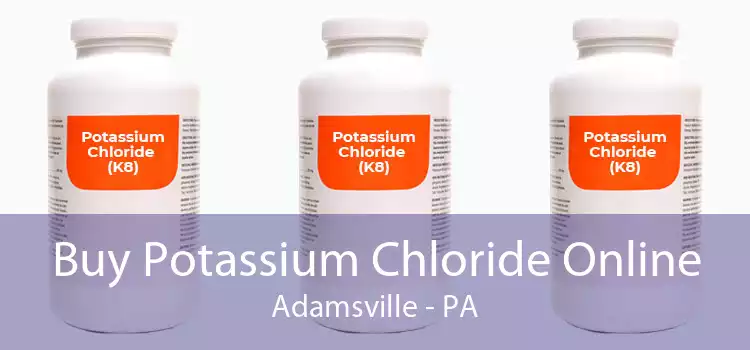 Buy Potassium Chloride Online Adamsville - PA