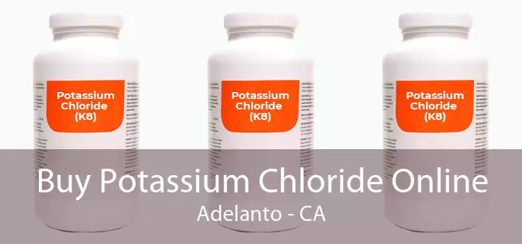 Buy Potassium Chloride Online Adelanto - CA