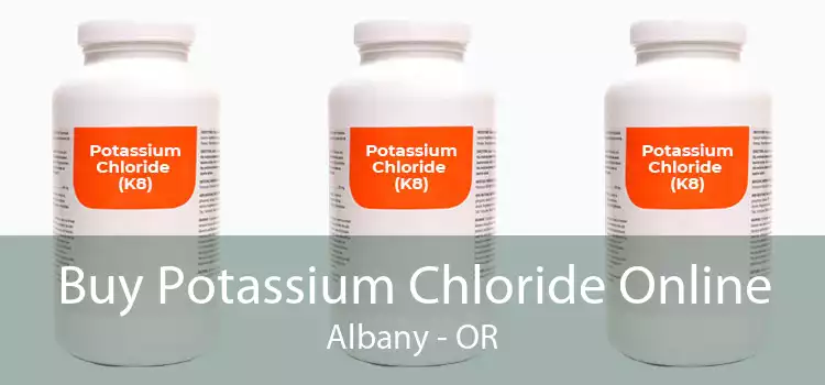 Buy Potassium Chloride Online Albany - OR