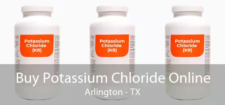 Buy Potassium Chloride Online Arlington - TX