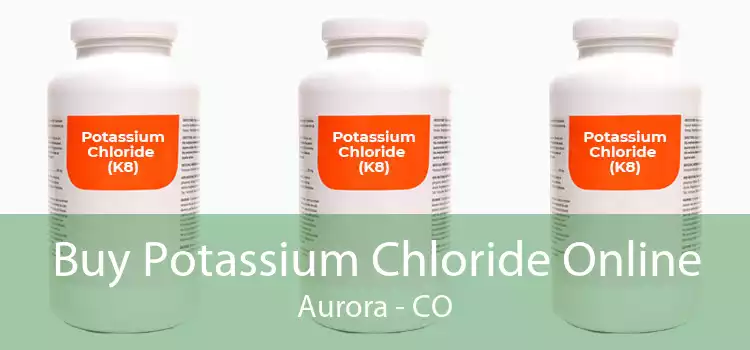 Buy Potassium Chloride Online Aurora - CO