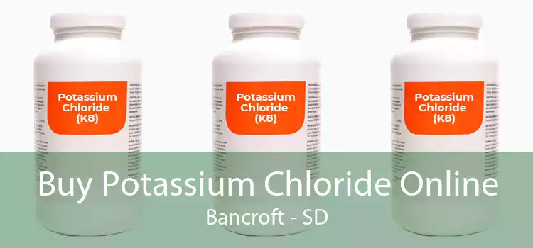 Buy Potassium Chloride Online Bancroft - SD