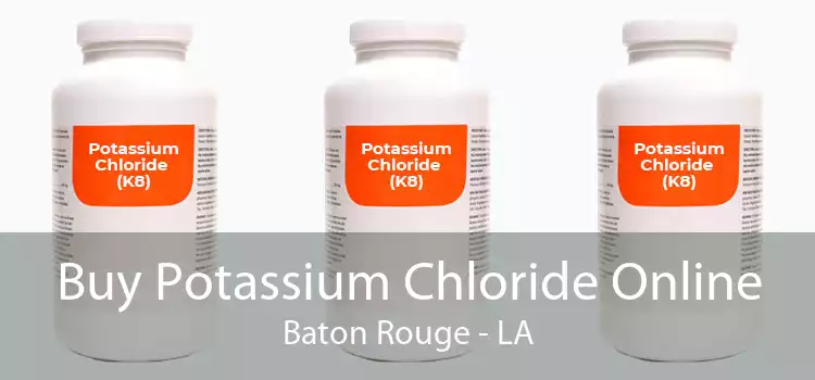 Buy Potassium Chloride Online Baton Rouge - LA