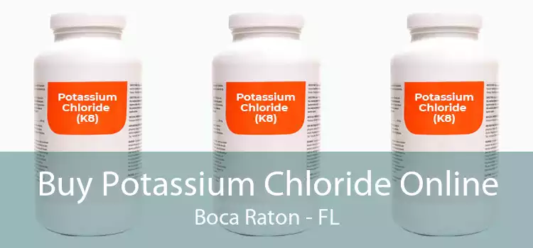 Buy Potassium Chloride Online Boca Raton - FL