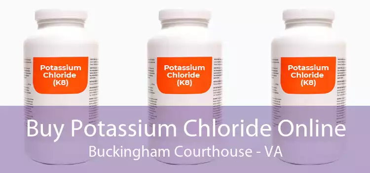Buy Potassium Chloride Online Buckingham Courthouse - VA