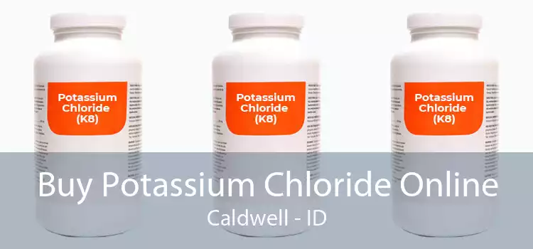 Buy Potassium Chloride Online Caldwell - ID