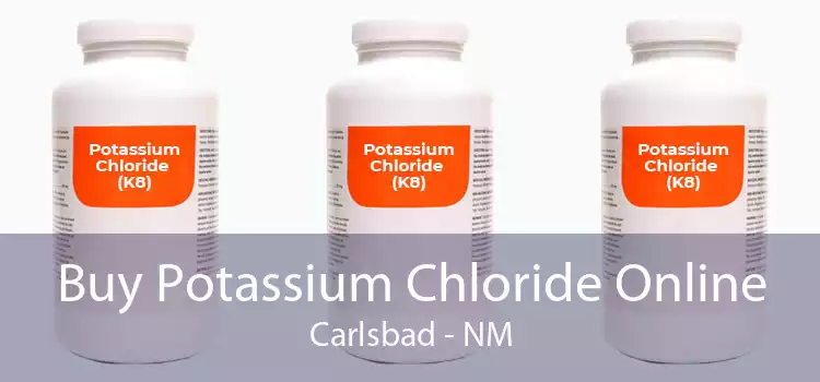Buy Potassium Chloride Online Carlsbad - NM