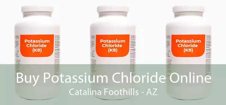 Buy Potassium Chloride Online Catalina Foothills - AZ