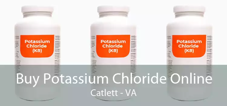 Buy Potassium Chloride Online Catlett - VA