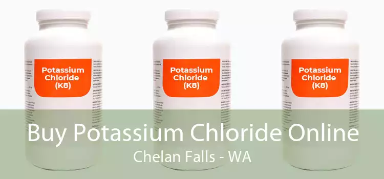 Buy Potassium Chloride Online Chelan Falls - WA