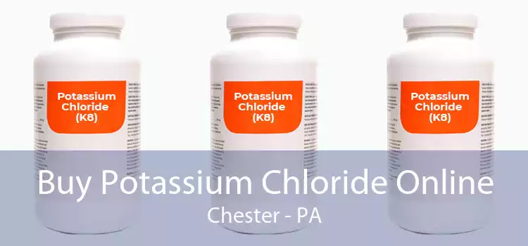 Buy Potassium Chloride Online Chester - PA