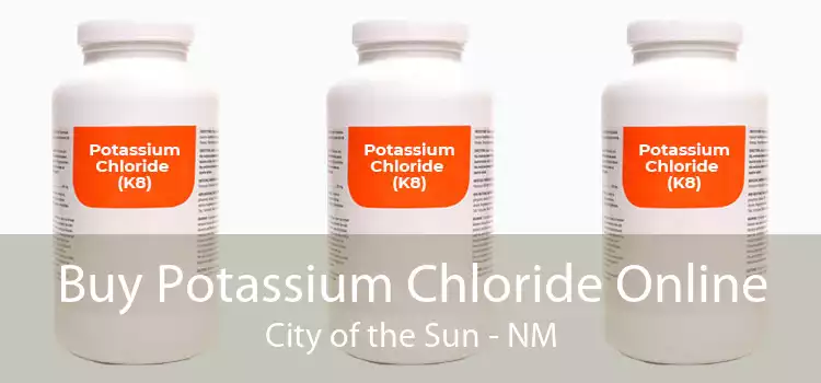 Buy Potassium Chloride Online City of the Sun - NM