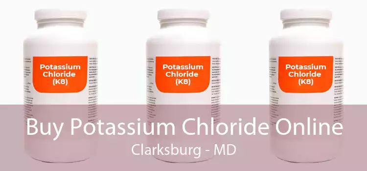 Buy Potassium Chloride Online Clarksburg - MD