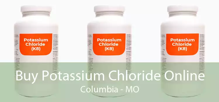 Buy Potassium Chloride Online Columbia - MO