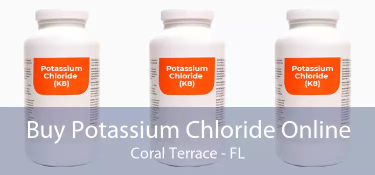 Buy Potassium Chloride Online Coral Terrace - FL