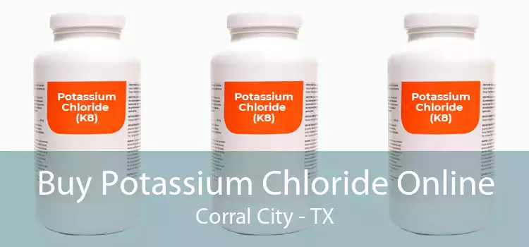 Buy Potassium Chloride Online Corral City - TX