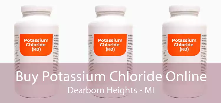 Buy Potassium Chloride Online Dearborn Heights - MI