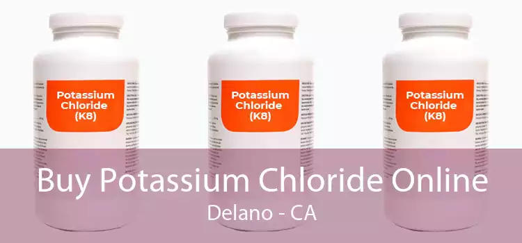 Buy Potassium Chloride Online Delano - CA