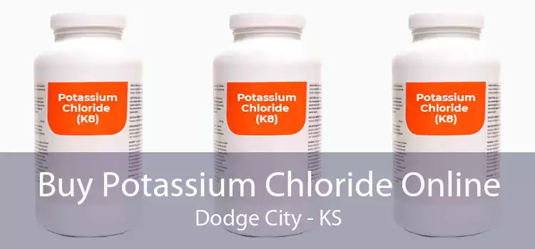 Buy Potassium Chloride Online Dodge City - KS